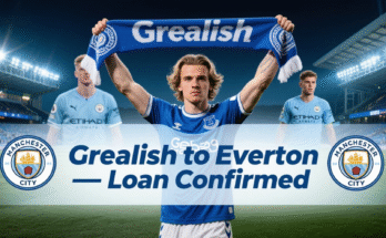 Jack Grealish Everton Loan: Season-Long Deal Confirmed
