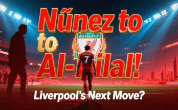 Darwin Núñez Transfer: Al-Hilal Agrees Mega Deal with Liverpool – What It Means for the Reds