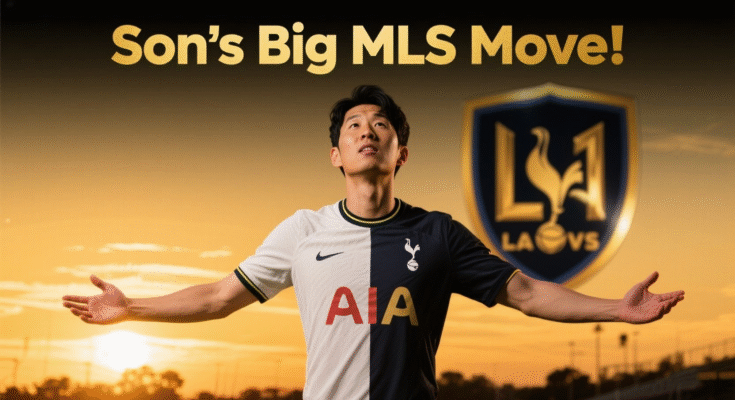 Son Heung-min: Tottenham Legend’s Big Move to MLS